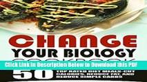 [PDF] Change Your Biology Cookbook: 50 Top Rated Diet Meals-Cut Calories, Reduce Fat, And Reduce