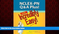 Popular Book NCLEX-PN Q A Plus! Made Incredibly Easy! (Incredibly Easy! SeriesÂ®)