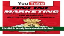 PDF Youtube: Online Marketing. How To Make Money On Youtube For Beginners And Increase Your