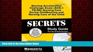 For you Nursing Acceleration Challenge Exam (ACE) I PN-RN: Nursing Care During Childbearing and