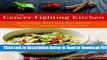 [Get] The Cancer-Fighting Kitchen: Nourishing, Big-Flavor Recipes for Cancer Treatment and
