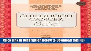 [Read] Childhood Cancer: A Parent s Guide to Solid Tumor Cancers, 2nd Edition Popular Online