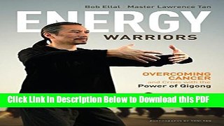 [Read] Energy Warriors: Overcoming Cancer and Crisis with the Power of Qigong Free Books