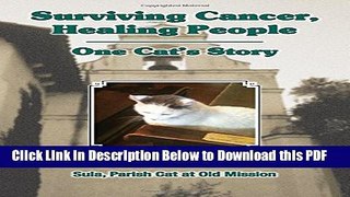 [Read] Surviving Cancer, Healing People: One Cat s Story Full Online