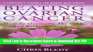 [Read] Beating Ovarian Cancer: How To Overcome The Odds And Reclaim Your Life Full Online