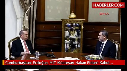 Cumhurbaşkanı Erdoğan, MİT Müsteşarı Hakan Fidan'ı Kabul Etti