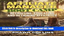 Read Affiliate Manager Boot Camp: Recruiting, Educating, and Retaining Affiliates  Ebook Online