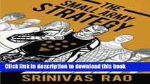 Read The Small Army Strategy: A Guide for Turning Fans and Followers into Fanatics and Friends for