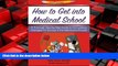 Popular Book How to Get Into Medical School: A Thorough Step-By-Step Guide to Formulating