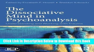 [Download] The Dissociative Mind in Psychoanalysis: Understanding and Working With Trauma