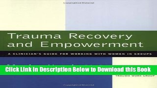 [Reads] Trauma Recovery and Empowerment: A Clinician s Guide for Working with Women in Groups Free