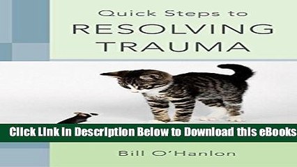 [Download] Quick Steps to Resolving Trauma Free Ebook