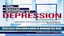 [Reads] The Secret Strength of Depression, Fourth Edition: The Self Help Classic, Updated and