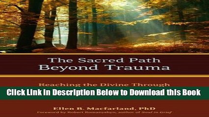 [Best] The Sacred Path Beyond Trauma: Reaching the Divine Through Nature s Healing Symbols Free