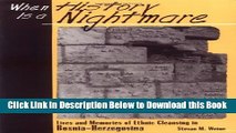 [Best] When History Is a Nightmare : Lives and Memories of Ethnic Cleansing in Bosnia-Herzegovina