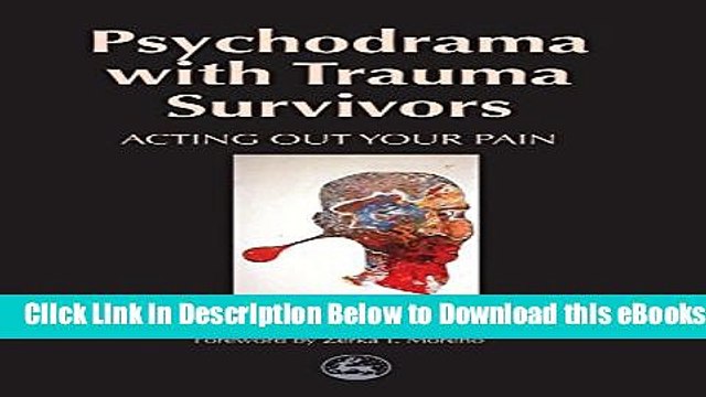 [Reads] Psychodrama with Trauma Survivors: Acting Out Your Pain (Arts Therapies) Online Books