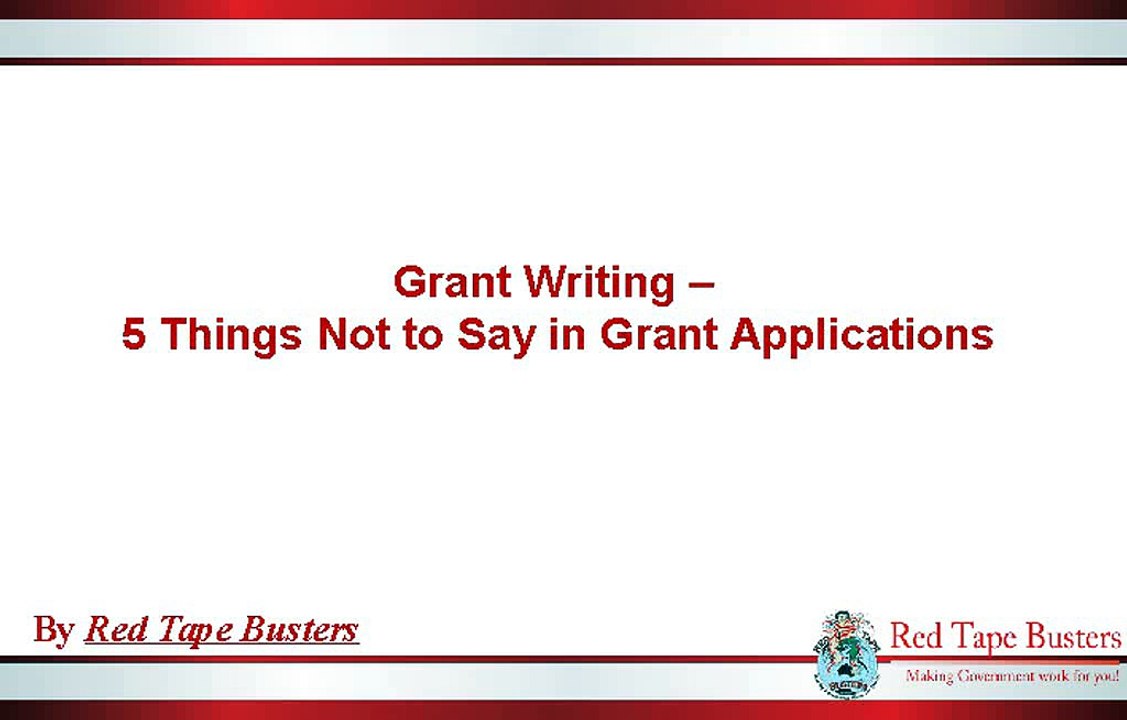 Grant Writing – 5 Things Not to Say in Grant Applications