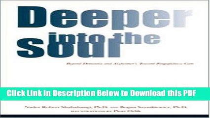 [Read] Deeper Into The Soul: Beyond Dementia   Alzheimer s Toward Forgetfulness Care Popular Online