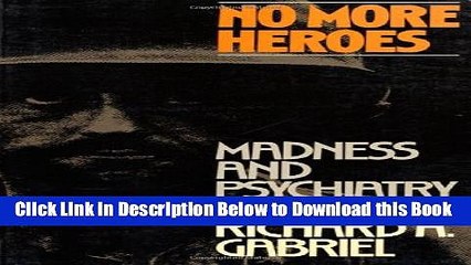 [Download] No More Heroes: Madness and Psychiatry In War Free Books