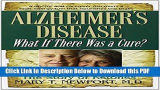 [Read] Alzheimer s Disease: What If There Was a Cure? by Mary T. Newport 1st (first) Edition