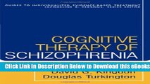 [PDF] Cognitive Therapy of Schizophrenia (Guides to Individualized Evidence-Based Treatment) Free