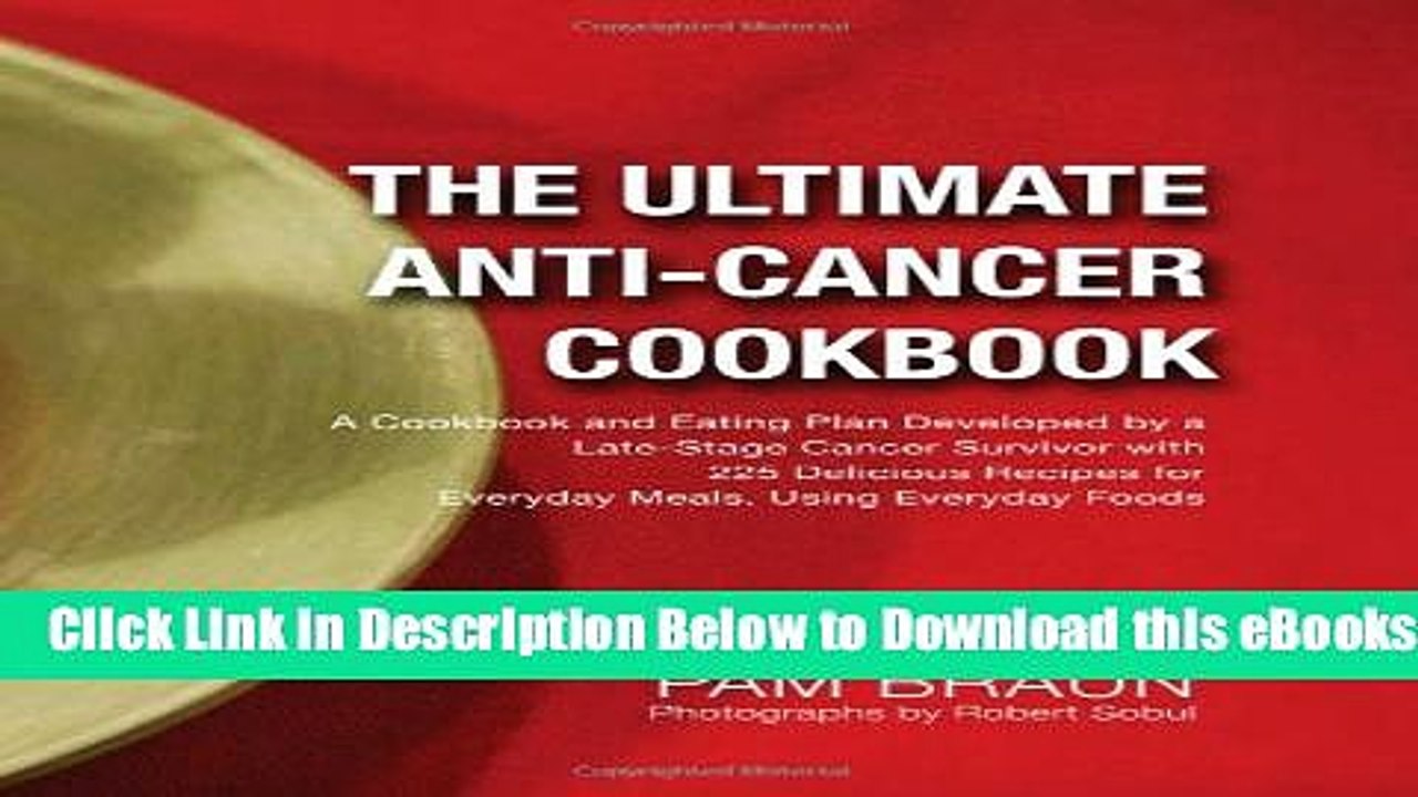[Reads] The Ultimate Anti-Cancer Cookbook: A Cookbook and Eating Plan Developed by a Late-Stage