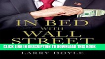 [PDF] In Bed with Wall Street: How Bankers, Regulators and Politicians Conspire to Cripple Our