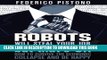 [PDF] Robots Will Steal Your Job, But That s OK: How to Survive the Economic Collapse and Be Happy