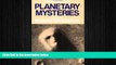 complete  Planetary Mysteries: Megaliths, Glaciers, the Face on Mars and Aboriginal Dreamtime (IO)