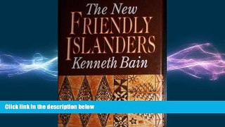 behold  The New Friendly Islanders: The Tonga of King Taufa Ahau Tupou Iv/Published to Mark the