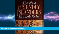 behold  The New Friendly Islanders: The Tonga of King Taufa Ahau Tupou Iv/Published to Mark the