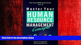 For you Master Your Human Resource Management Concepts: Essential PMPÂ® Concepts Simplified (Ace