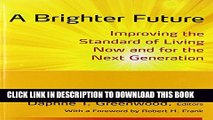 [PDF] A Brighter Future: Improving the Standard of Living Now and for the Next Generation Popular