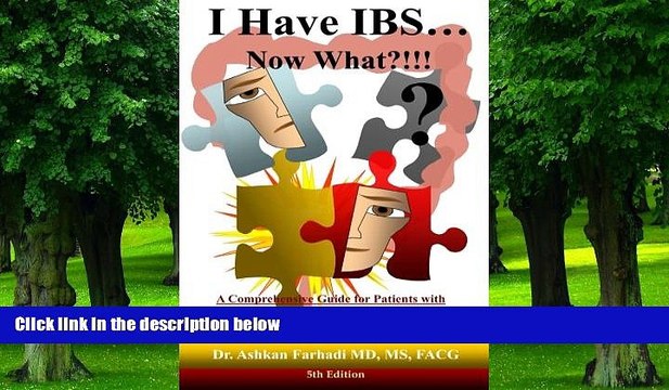 Big Deals I Have IBS...Now What?!!!: A Comprehensive Guide for Patients with Irritable Bowel