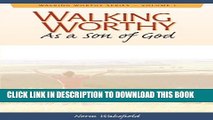 [PDF] Walking Worthy As a Son of God (Walking Worthy Series for Men Book 1) Full Collection