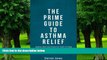 Must Have PDF  The Prime Guide To Asthma Relief: Asthma Diet And Powerful Tools To Stop Wheezing,