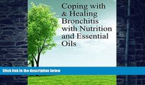 Big Deals  Coping with   Healing Bronchitis with Nutrition and Essential Oils (Coping with