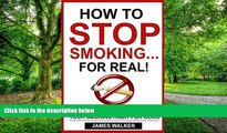 Big Deals  How to stop smoking...FOR REAL!: The ultimate guide to kicking your smoking habit for