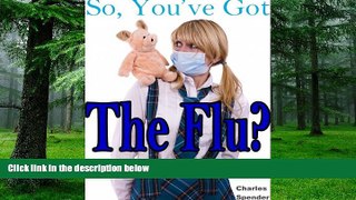 Big Deals  So, You ve Got the Flu?  Free Full Read Best Seller
