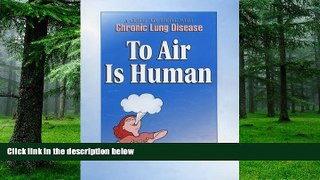 Big Deals  To Air Is Human: A guide for People with chronic lung disease  Free Full Read Best Seller