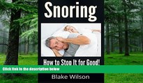 Must Have PDF  Snoring: How to stop it for good (Sleep Disorders, Snoring Solutions)  Best Seller