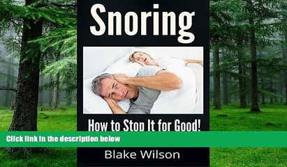 Must Have PDF  Snoring: How to stop it for good (Sleep Disorders, Snoring Solutions)  Best Seller