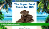Big Deals  The Super Food Cures for IBS (Irritable Bowel Syndrome Series)  Free Full Read Most