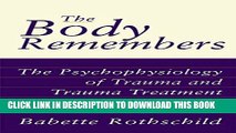 [PDF] The Body Remembers: The Psychophysiology of Trauma and Trauma Treatment Full Online