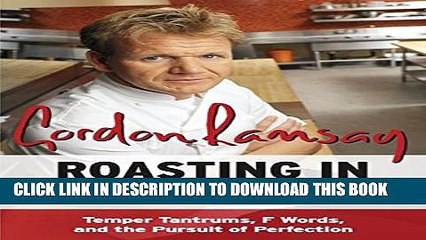 [PDF] Roasting in Hell s Kitchen: Temper Tantrums, F Words, and the Pursuit of Perfection Full