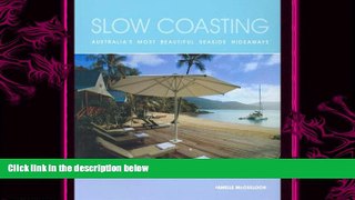 there is  Slow Coasting: Australia s Most Beautiful Seaside Hideaways