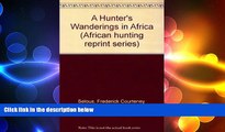 READ book  A hunter s wanderings in Africa (African hunting reprint series)  FREE BOOOK ONLINE