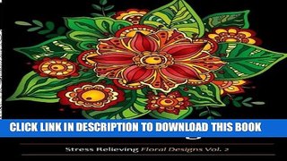 New Book Adult Coloring Books: Stress Relieving Floral and paisley Designs (Amazing Flower