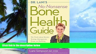 Must Have PDF  Dr. Lani s No-Nonsense Bone Health Guide: The Truth About Density Testing,