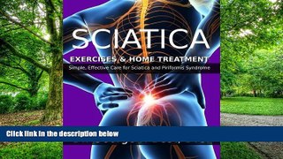 Must Have PDF  Sciatica Exercises   Home Treatment: Simple, Effective Care For Sciatica and